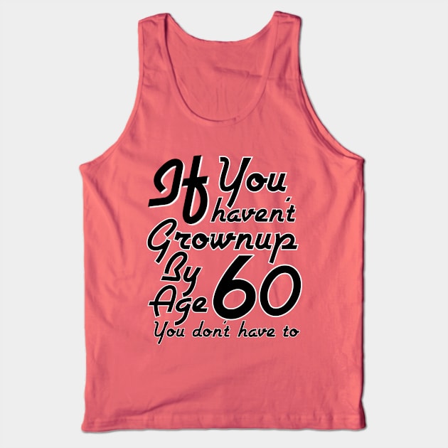 A 60 Year Old Child Tank Top by FirstTees